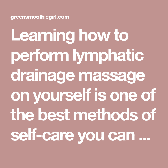 How (And Why) To Do Lymphatic Drainage Massage On Yourself ...